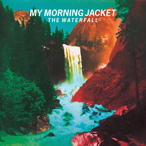 My Morning Jacket : The Waterfall My Morning Jacket : The Waterfall